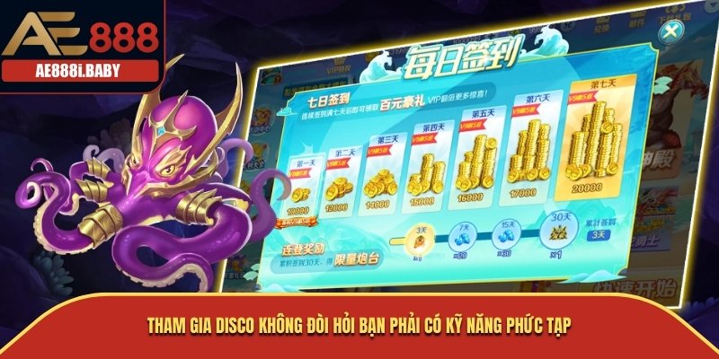 Trải Nghiệm Với Bắn Cá Disco - Game Thú Vị, Hấp Dẫn Và Cơ Hội Chinh Phục AE888 2 Tham gia Disco không đòi hỏi bạn phải có kỹ năng phức tạp