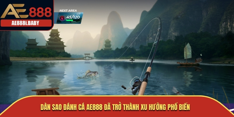 Dàn Sao Đánh Cá AE888 đã trở thành xu hướng phổ biến