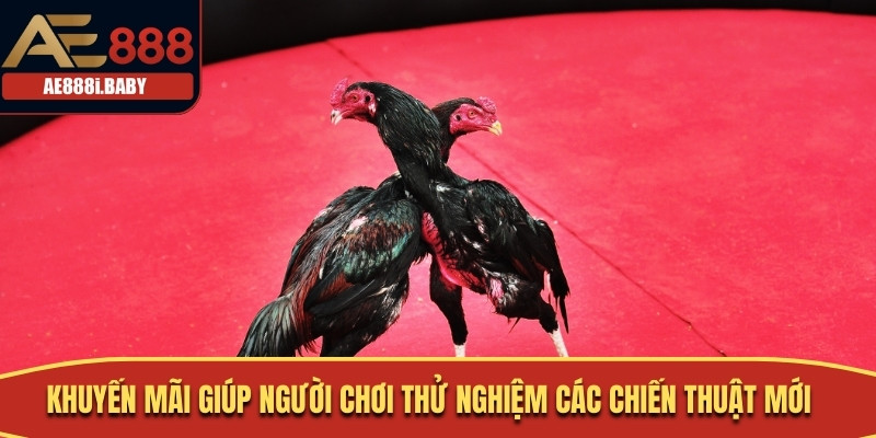 Khuyến mãi giúp người chơi thử nghiệm các chiến thuật mới