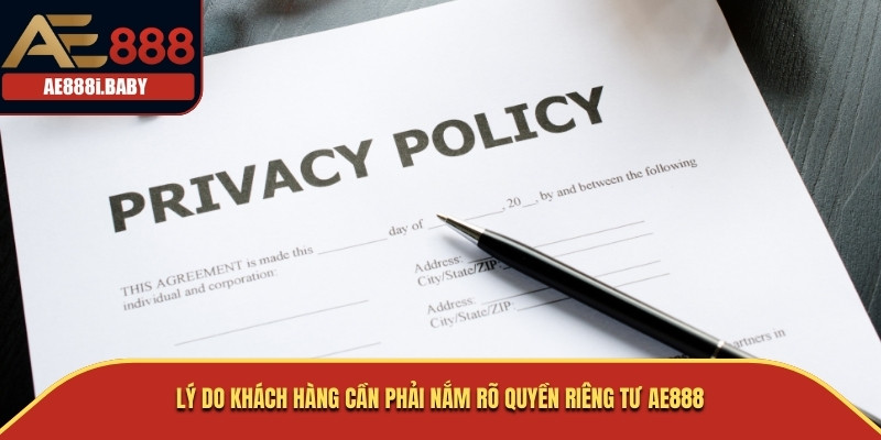 Thông Tin Quyền Riêng Tư AE888 Mới Được Cập Nhật Trong Năm 2024 3 Lý do khách hàng cần phải nắm rõ quyền riêng tư AE888