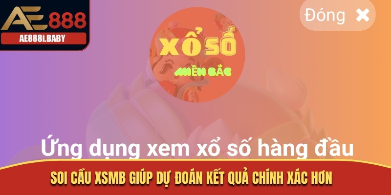 Soi cầu XSMB giúp dự đoán kết quả chính xác hơn