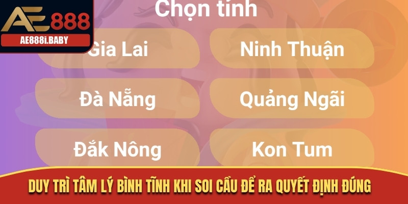 Duy trì tâm lý bình tĩnh khi soi cầu để ra quyết định đúng
